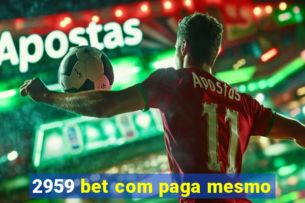 2959 bet com paga mesmo